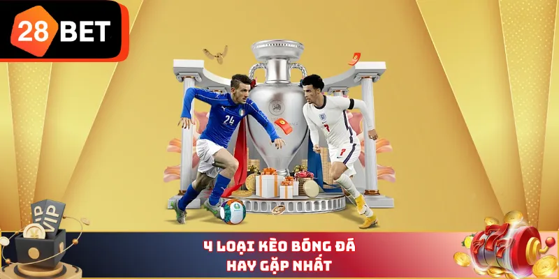 4 loại kèo bóng đá hay gặp nhất