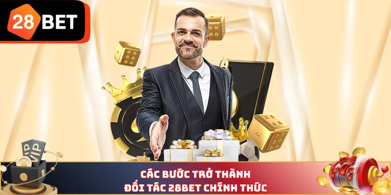 Các bước trở thành đối tác 28BET chính thức