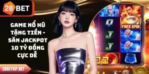 Game Nổ Hũ Tặng Tiền - Săn Jackpot 10 Tỷ Đồng Cực Dễ 