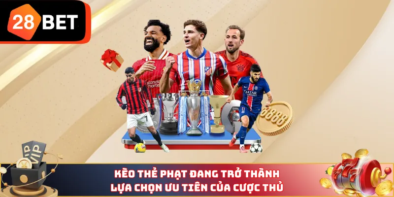 Kèo thẻ phạt đang trở thành lựa chọn ưu tiên của cược thủ