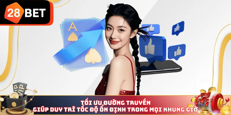 Tối ưu đường truyền giúp duy trì tốc độ ổn định trong mọi khung giờ 